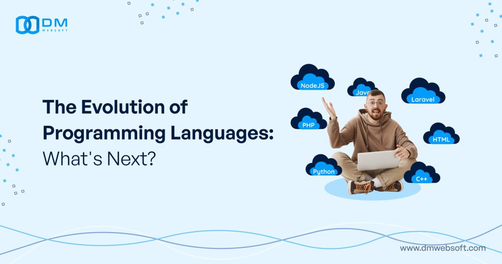 The Evolution of Programming Languages: What's Next - DM WebSoft LLP