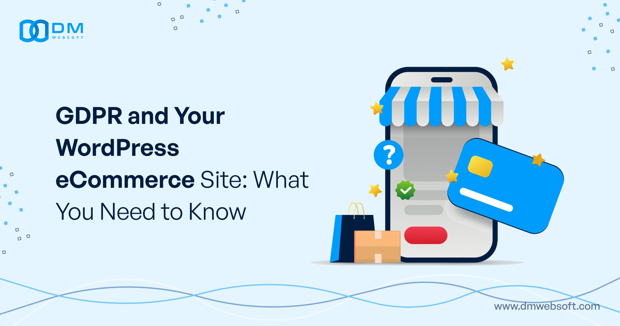 GDPR-and-Your-WordPress-eCommerce-Site-What-You-Need-to-Know-DM-WebSoft