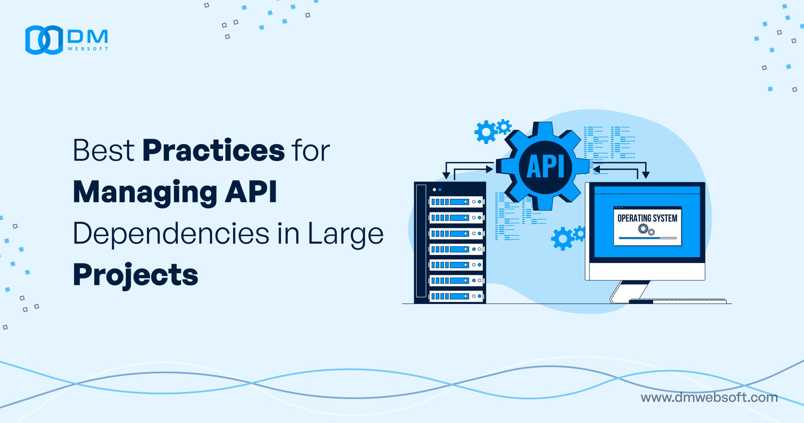 Best-Practices-for-Managing-API-Dependencies-in-Large-Projects-DM-WebSoft-LLP
