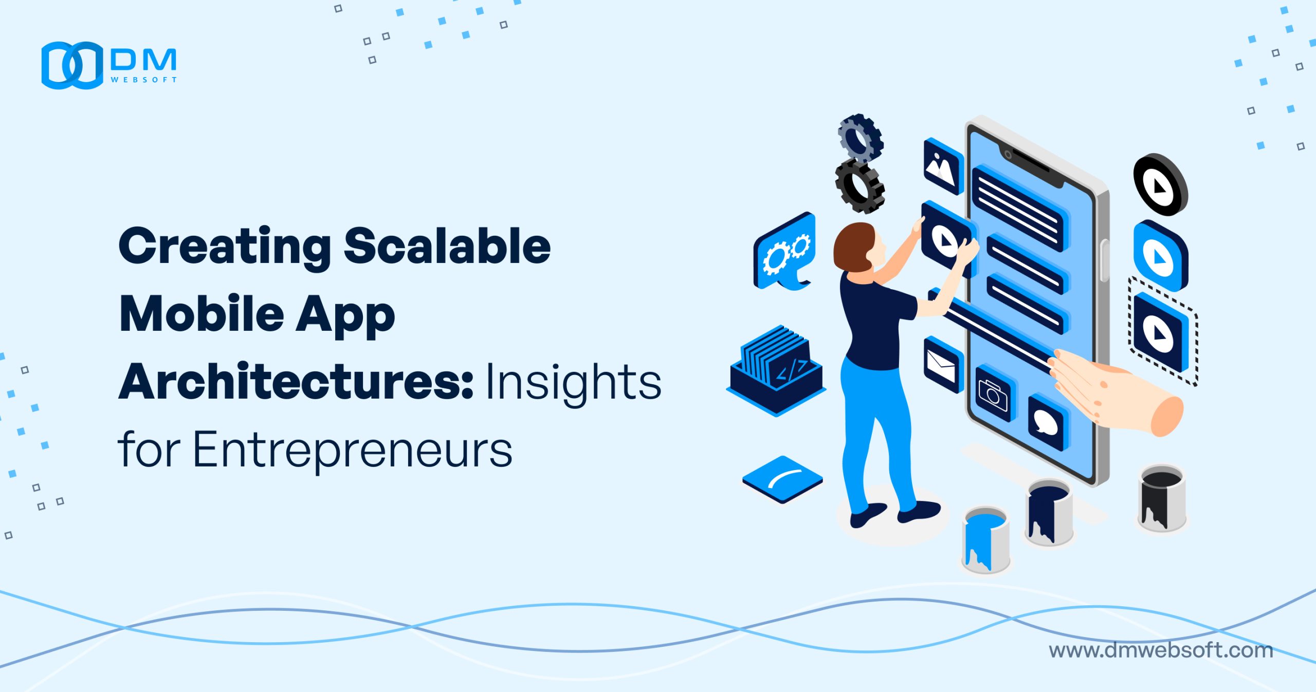 Creating-Scalable-Mobile-App-Architectures-Insights-for-Entrepreneurs-DM-WebSoft-LLP