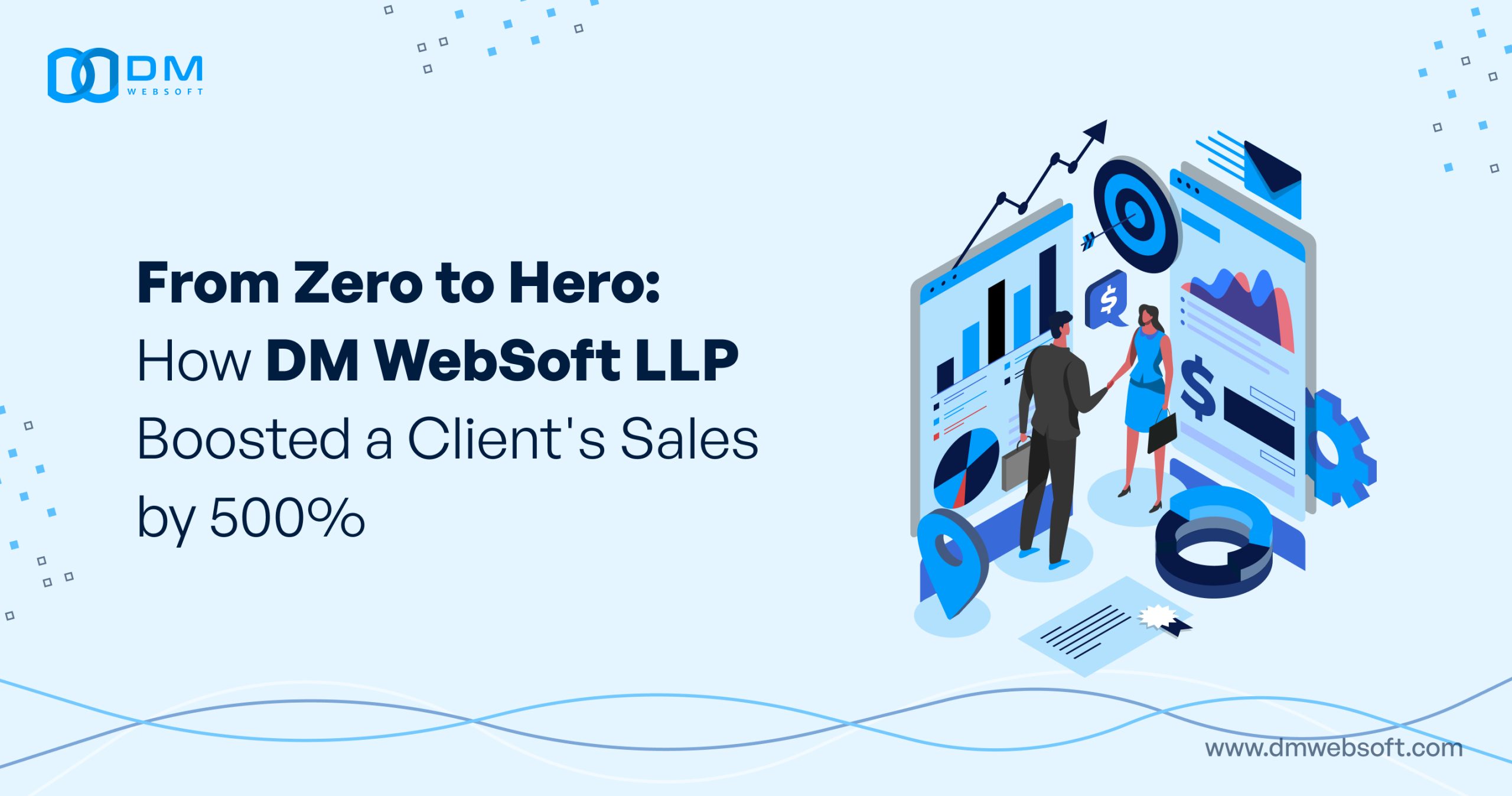 From-Zero-to-Hero-How-DM-WebSoft-LLP-Boosted-a-Client's-Sales-by-500%-DM-WebSoft-LLP