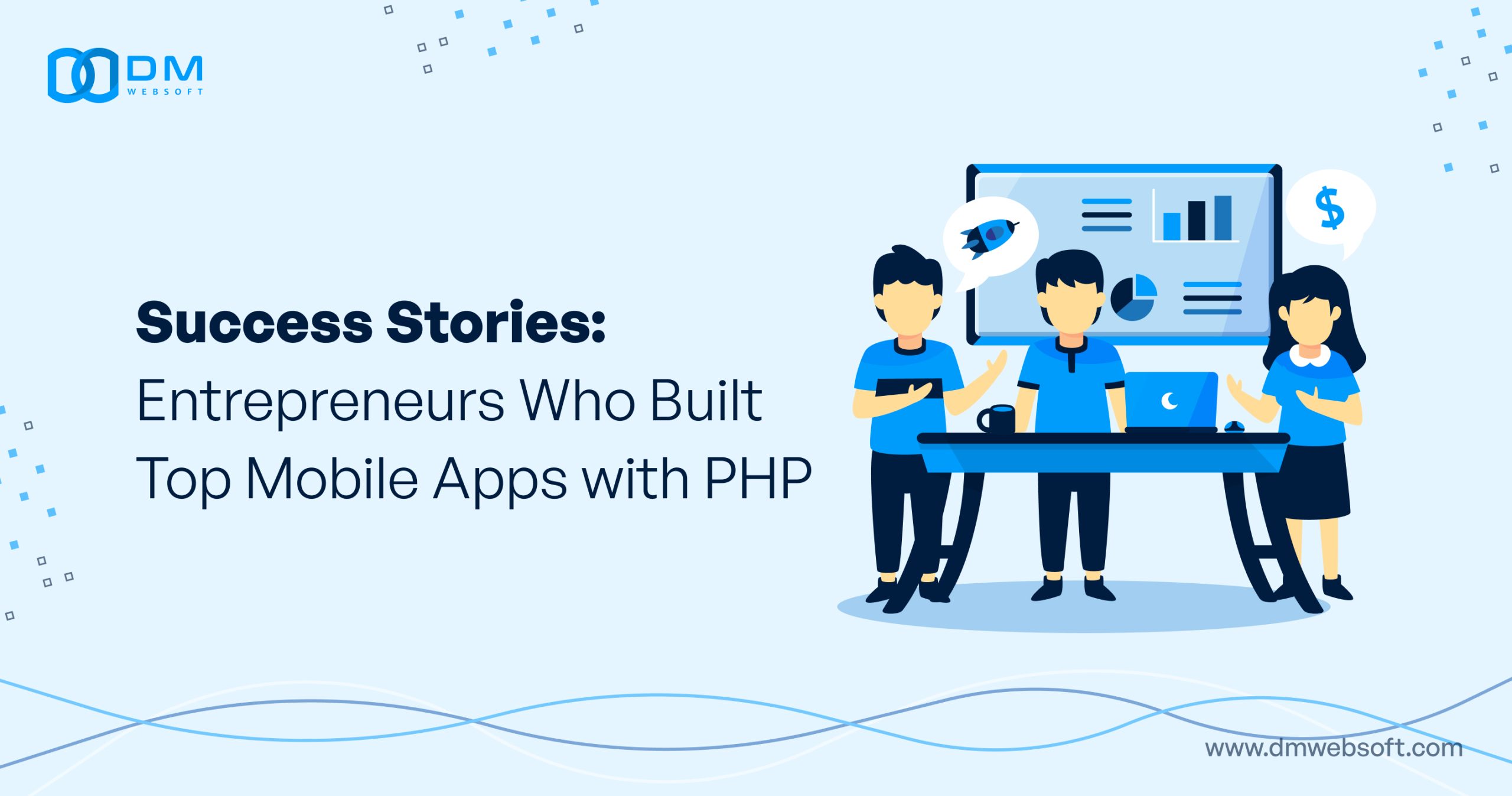 Success-Stories-Entrepreneurs-Who-Built-Top-Mobile-Apps-with-PHP-DM-WebSoft-LLP