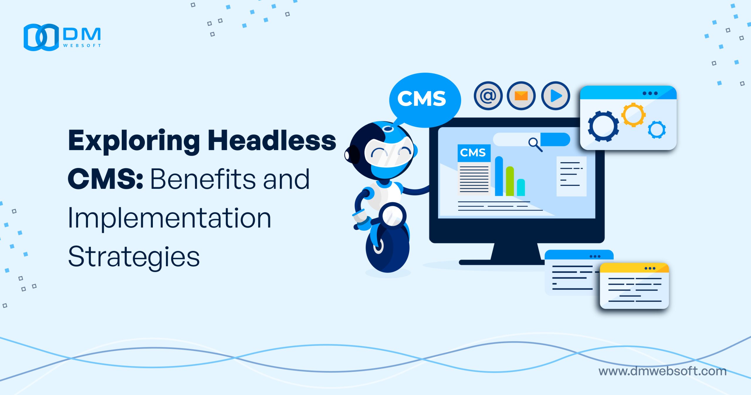 Exploring-Headless-CMS-Benefits-and-Implementation-Strategies-DM-WebSoft-LLP