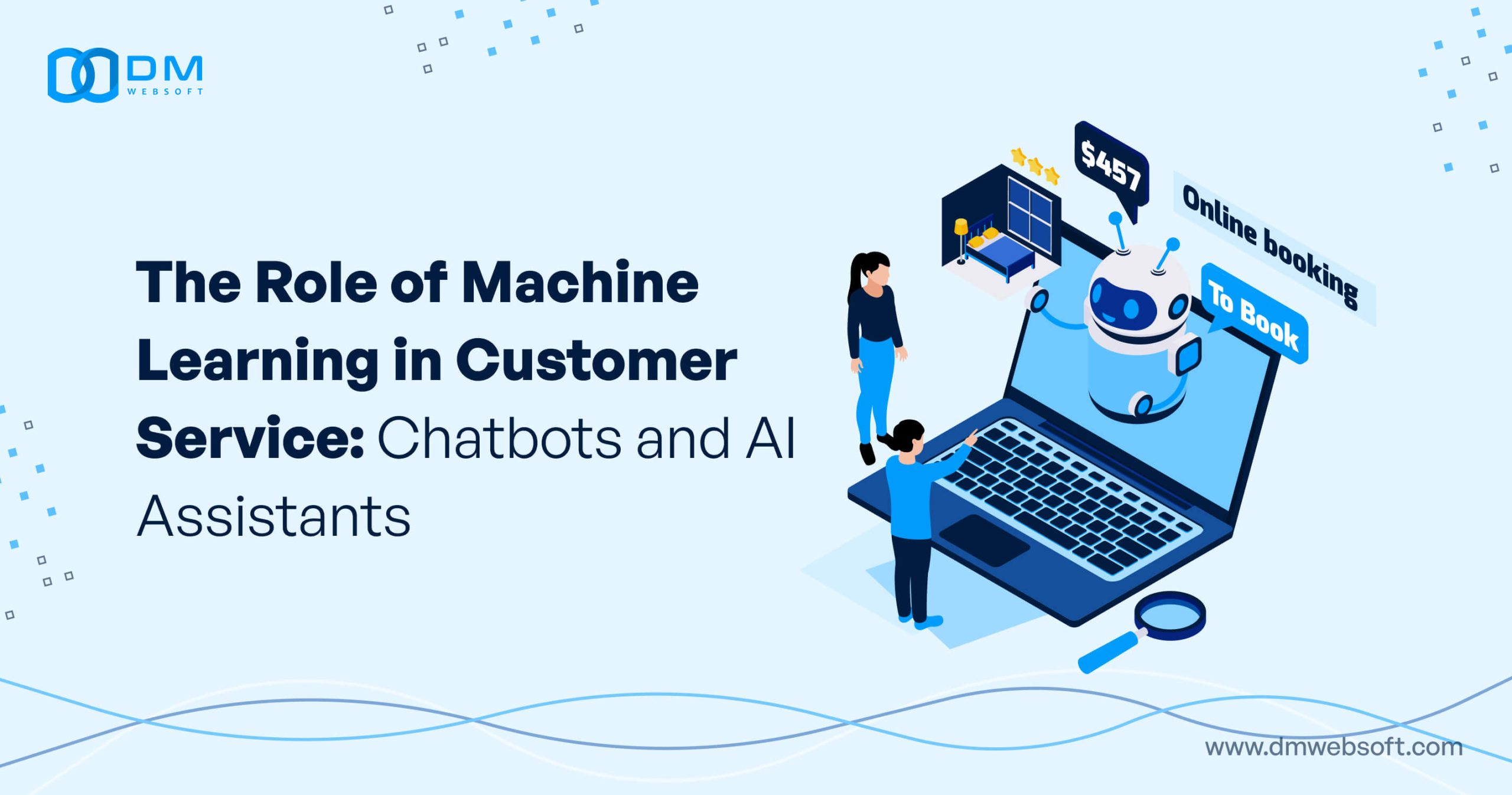 The-Role-of-Machine-Learning-in-Customer-Service-Chatbots-and-AI-Assistants-DM-WebSoft-LLP