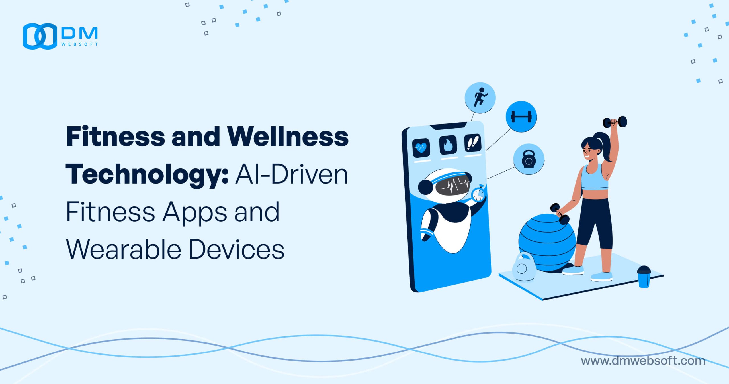 Fitness-and-Wellness-Technology-AI-Driven-Fitness-Apps-and-Wearable-Devices-DM-WebSoft-LLP