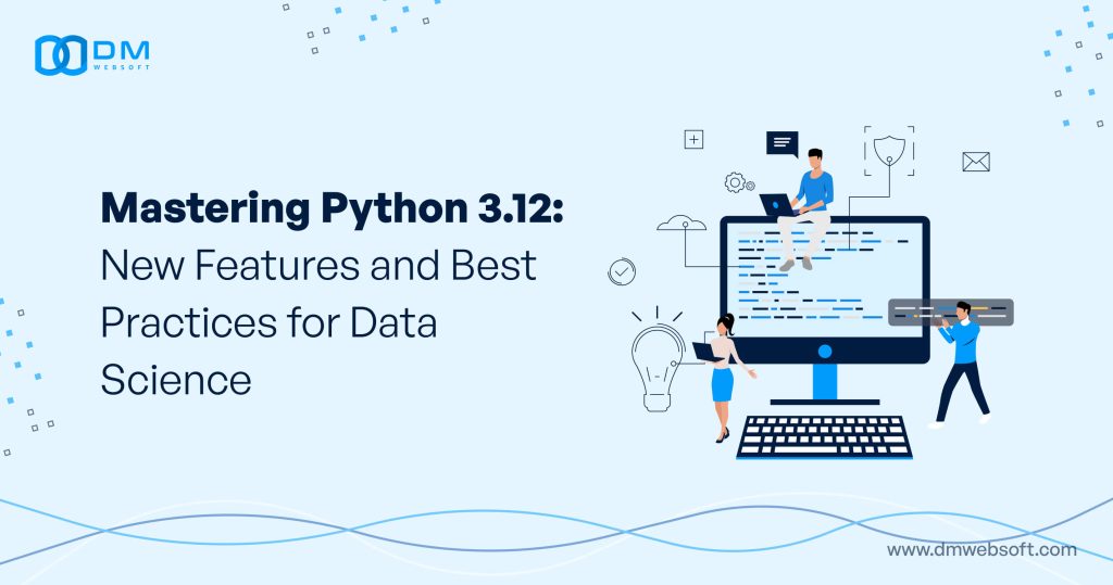 Mastering Python 3.12 New Features and Best Practices for Data Science ...