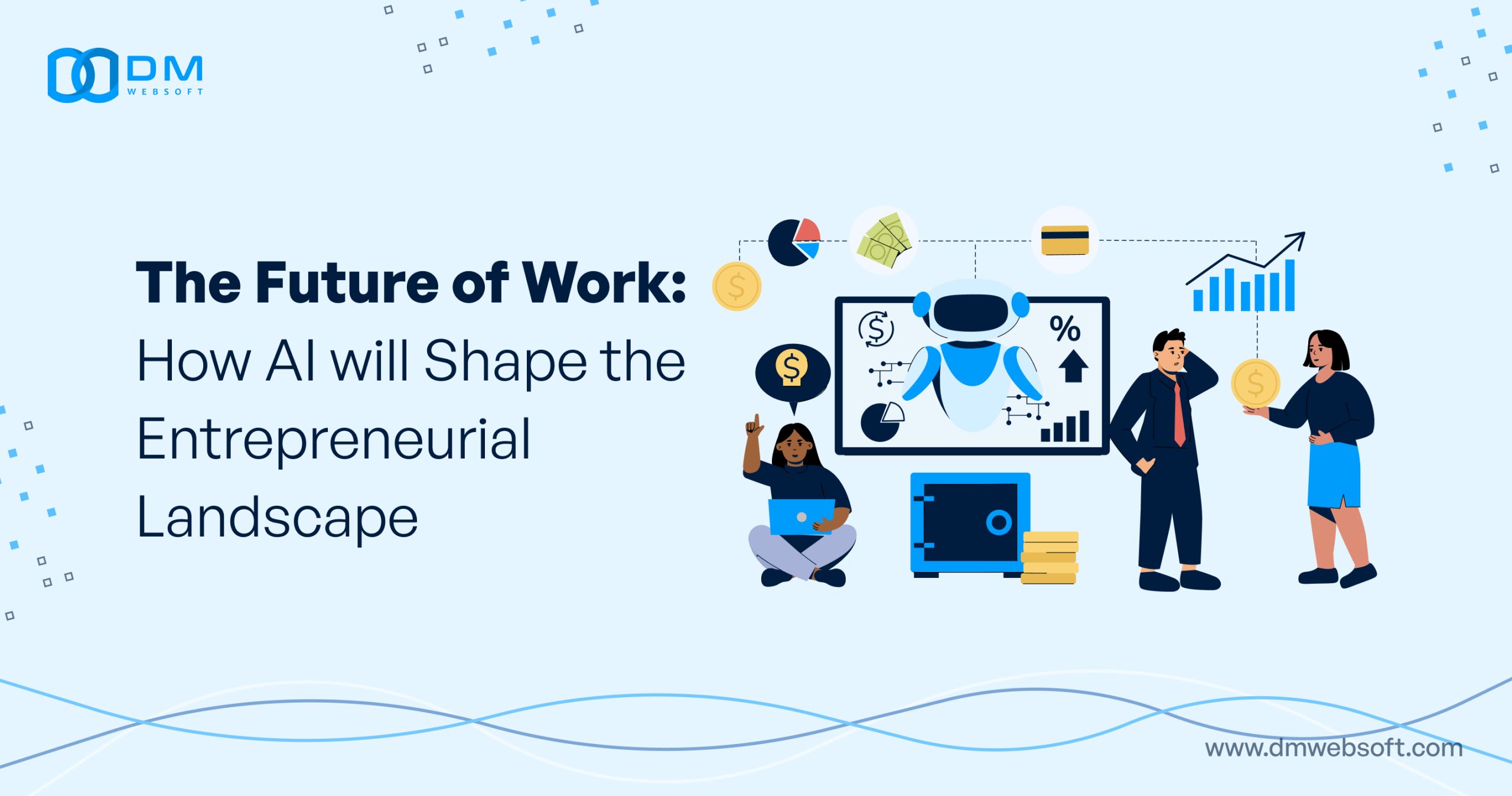 The-Future-of-Work-How-AI-will-Shape-the-Entrepreneurial-Landscape-DM-WebSoft-LLP
