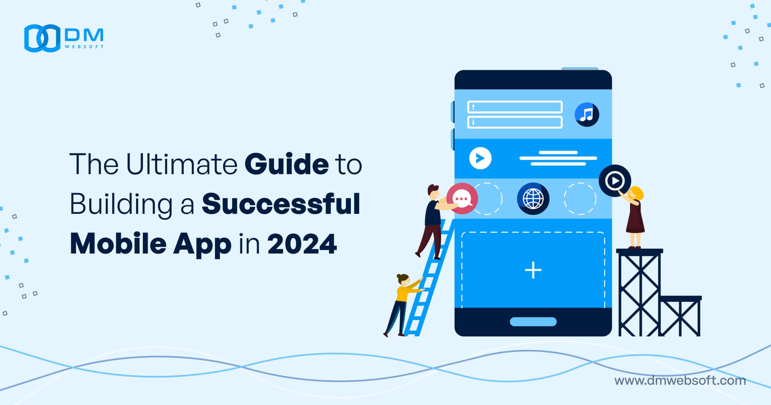 The-Ultimate-Guide-to-Building-a-Successful-Mobile-App-in-2024-DM-WebSoft-LLP