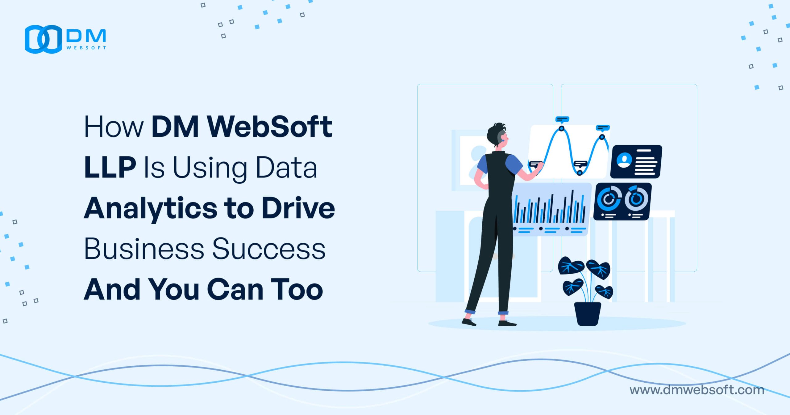 How-DM-WebSoft-LLP-Is-Using-Data-Analytics-to-Drive-Business-Success—And-You-Can-Too-DM-WebSoft-LLP