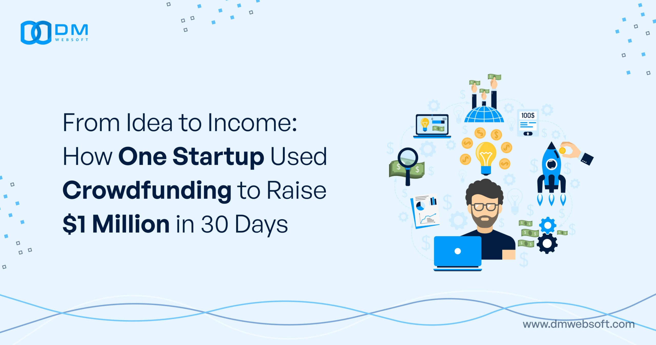 From-Idea-to-Income-How-One-Startup-Used-Crowdfunding-to-Raise-$1-Million-in-30-Days-DM-WebSoft-LLP