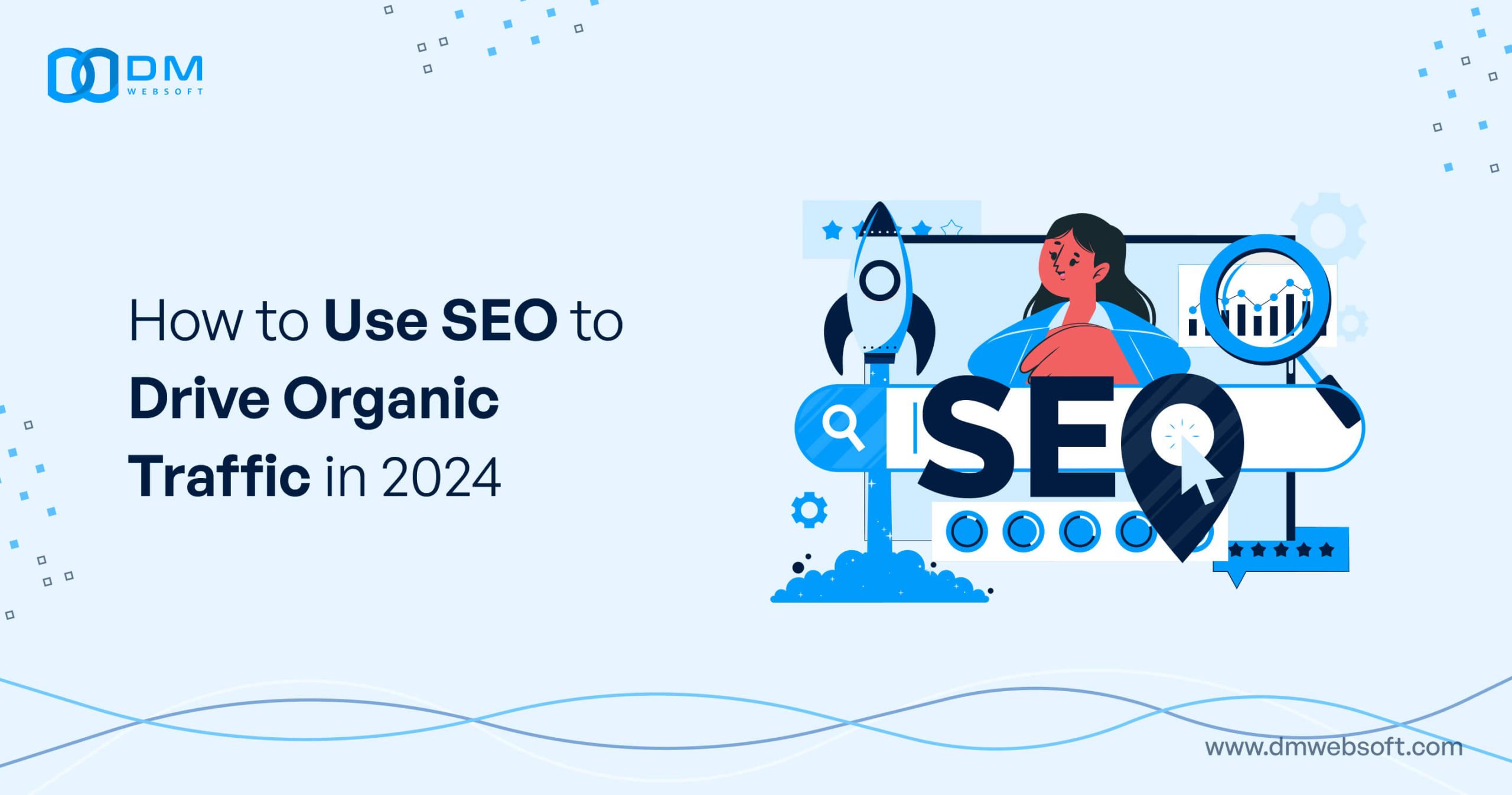 How-to-Use-SEO-to-Drive-Organic-Traffic-in-2024-DM-WebSoft-LLP