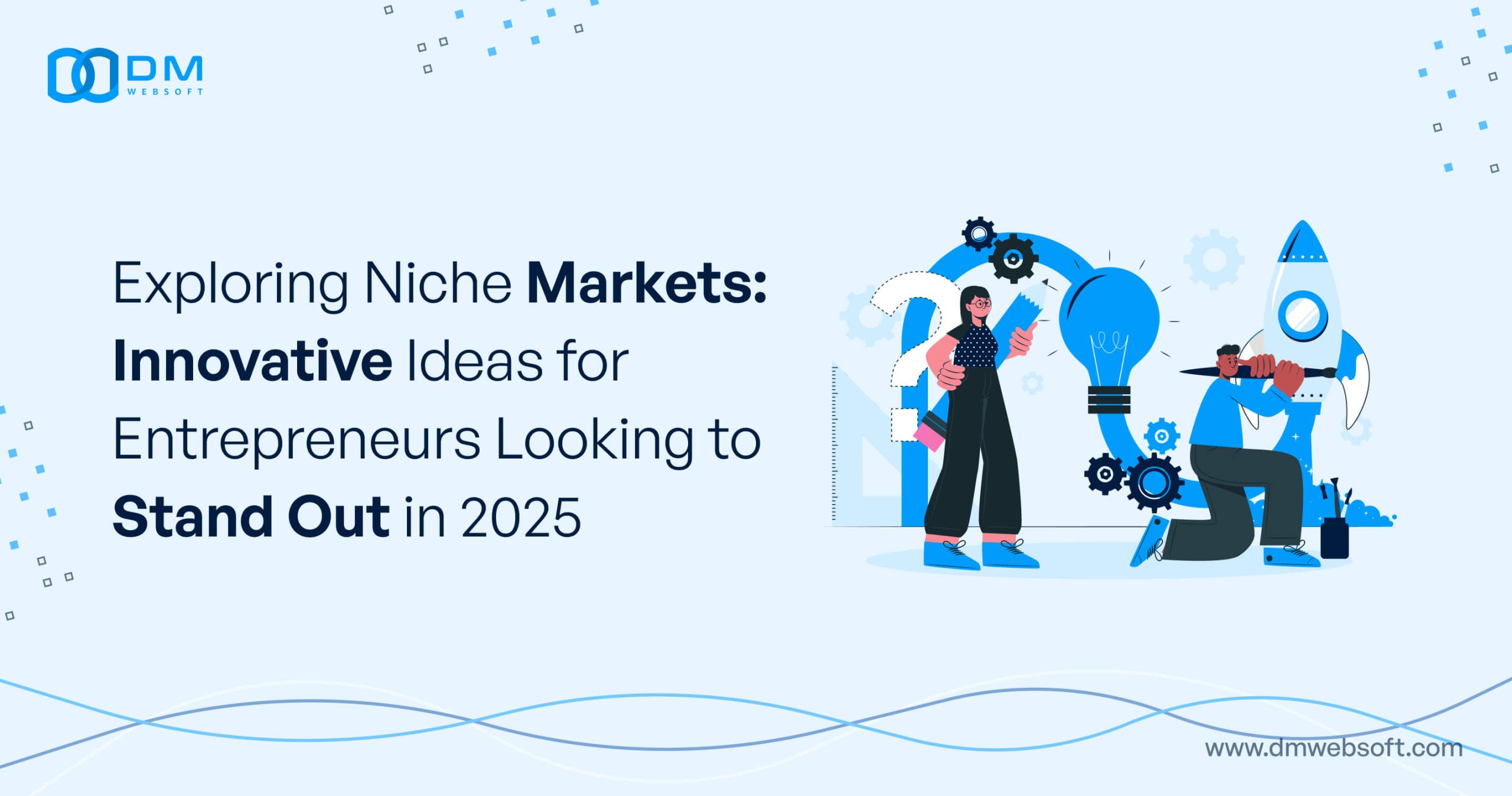 Exploring-Niche-Markets-Innovative-Ideas-for-Entrepreneurs-Looking-to-Stand-Out-in-2025-DM-WebSoft-LLP