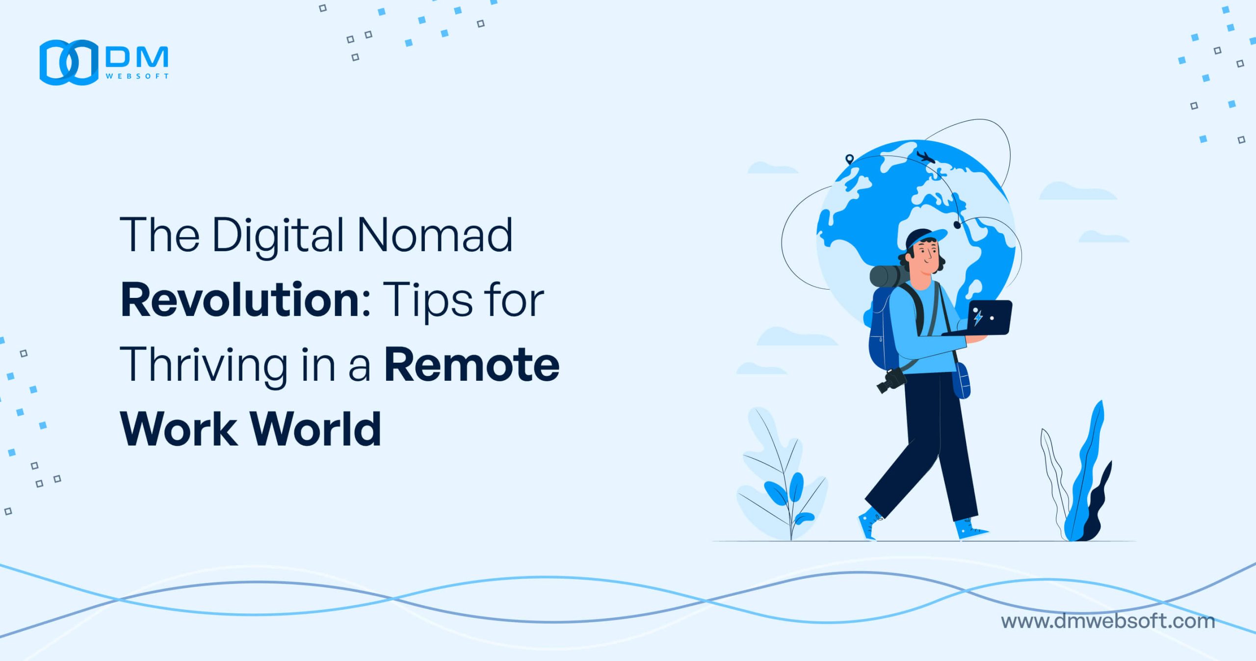 The-Digital-Nomad-Revolution-Tips-for-Thriving-in-a-Remote-Work-World-DM-WebSoft-LLP