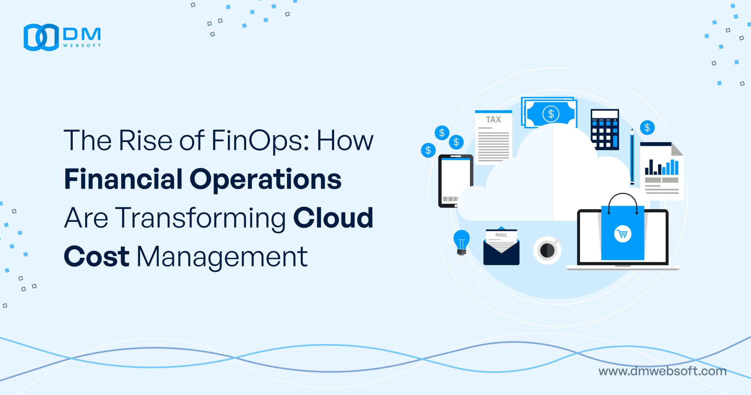 The-Rise-of-FinOps-How-Financial-Operations-Are-Transforming-Cloud-Cost-Management-DM-WebSoft-LLP