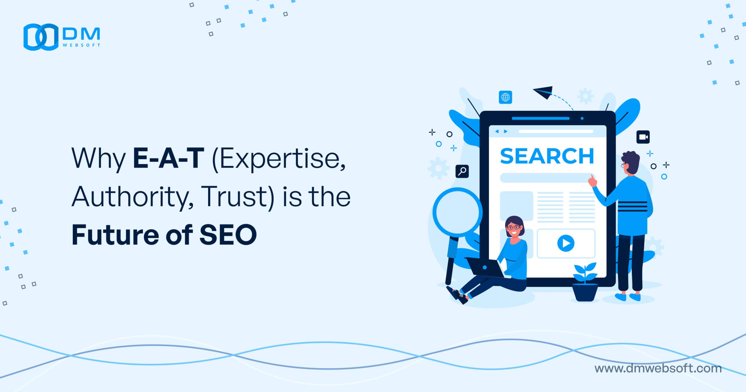 Why-E-A-T-(Expertise-Authority-Trust)-is-the-Future-of-SEO-DM-WebSoft-LLP