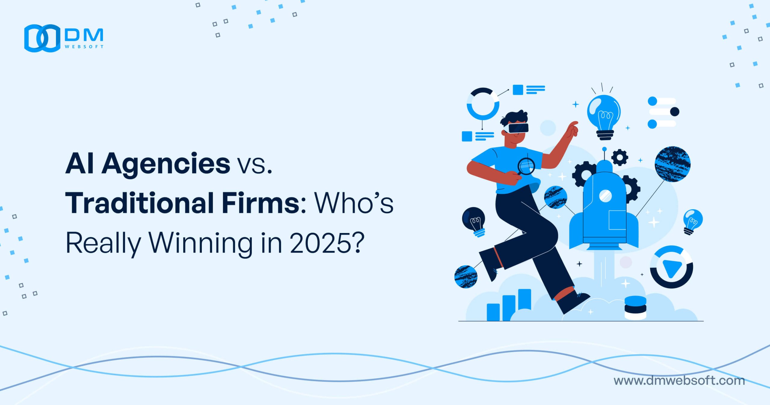 AI-Agencies-vs-Traditional-Firms-Who’s-Really-Winning-in-2025-DM-WebSoft-LLP