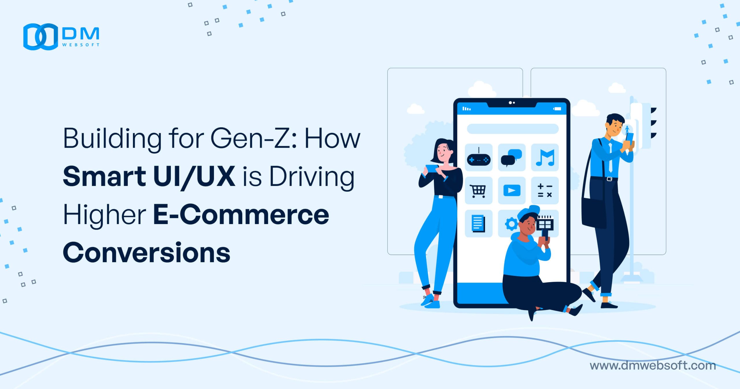 Building-for-Gen-Z-How-Smart-UI-UX-is-Driving-Higher-E-Commerce-Conversions-DM-WebSoft-LLP