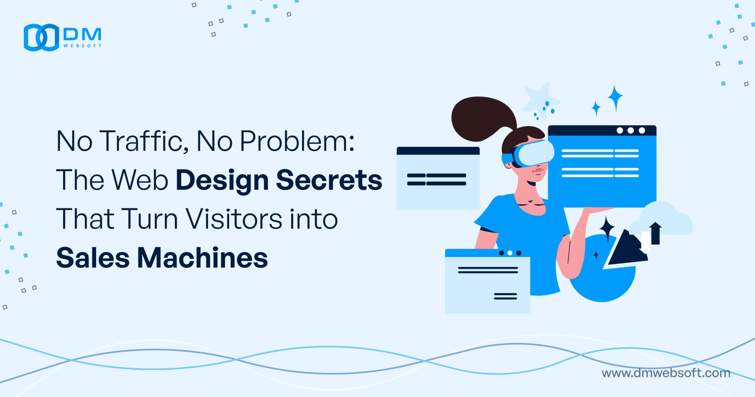 No-Traffic-No-Problem-The-Web-Design-Secrets-That-Turn-Visitors-into-Sales-Machines-DM-WebSoft-LLP