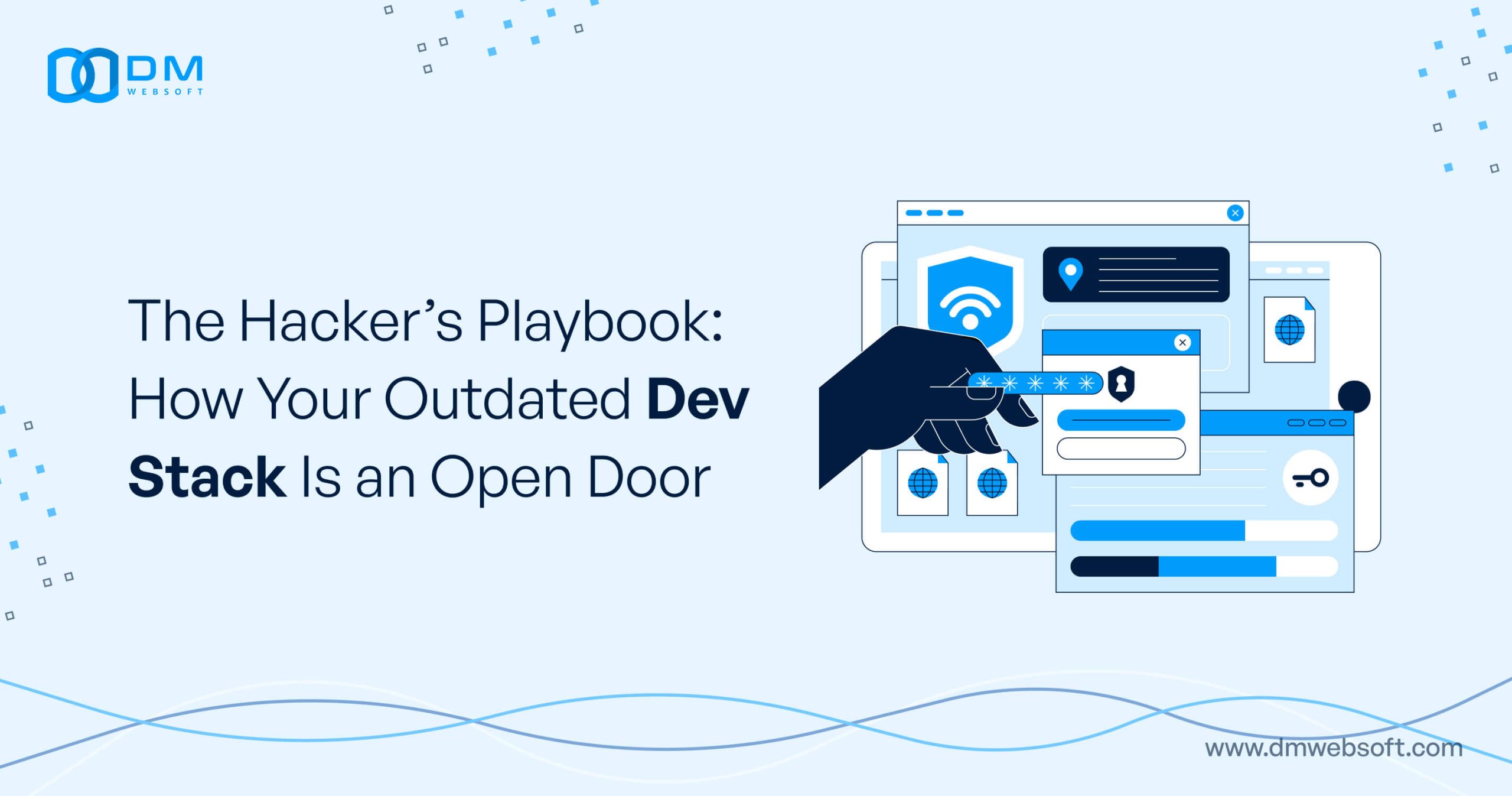 The-Hacker’s-Playbook-How-Your-Outdated-Dev-Stack-Is-an-Open-Door-DM-WebSoft-LLP