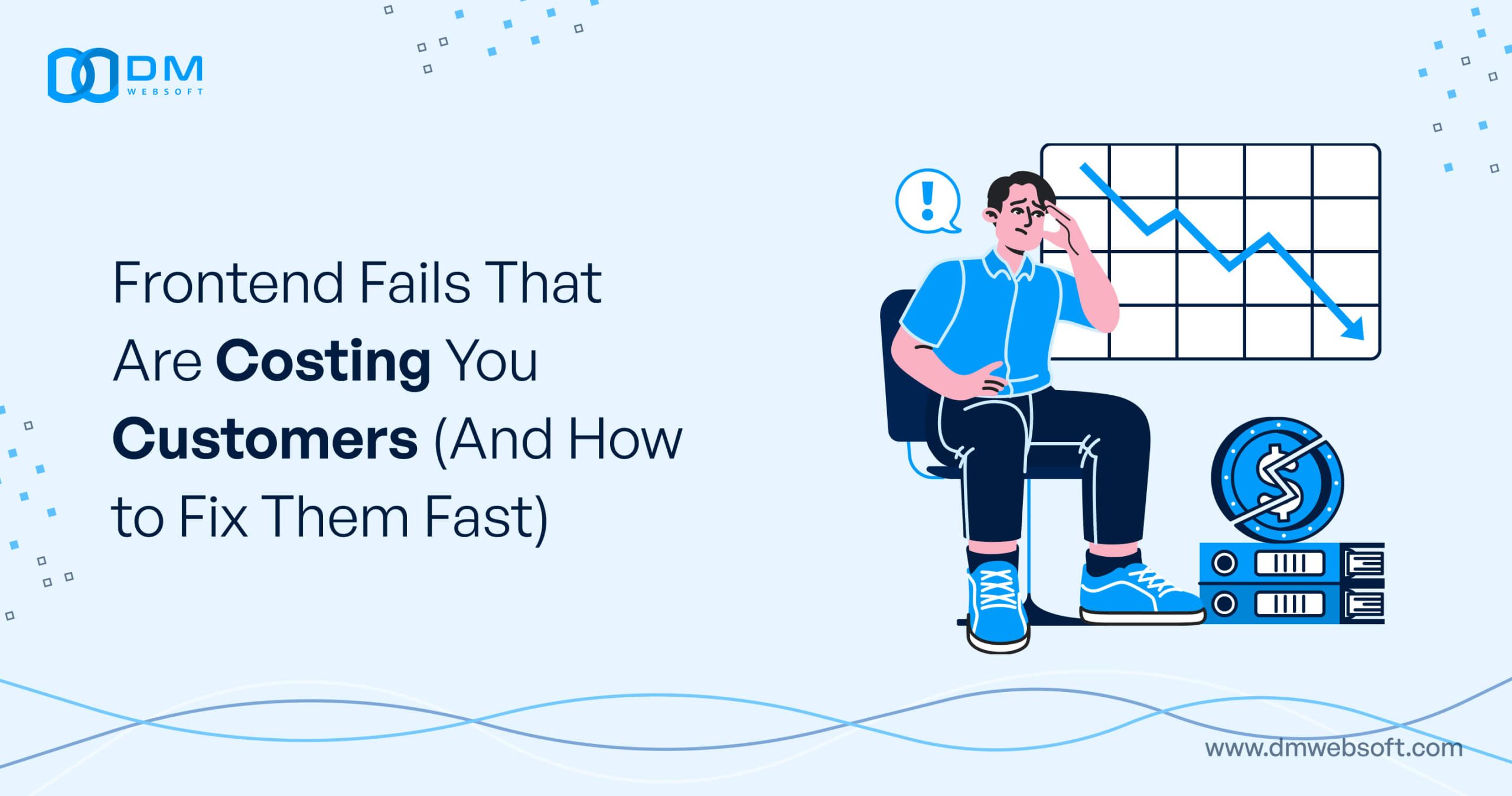 Frontend-Fails-That-Are-Costing-You-Customers-(And-How-to-Fix-Them-Fast)-DM-WebSoft-LLP