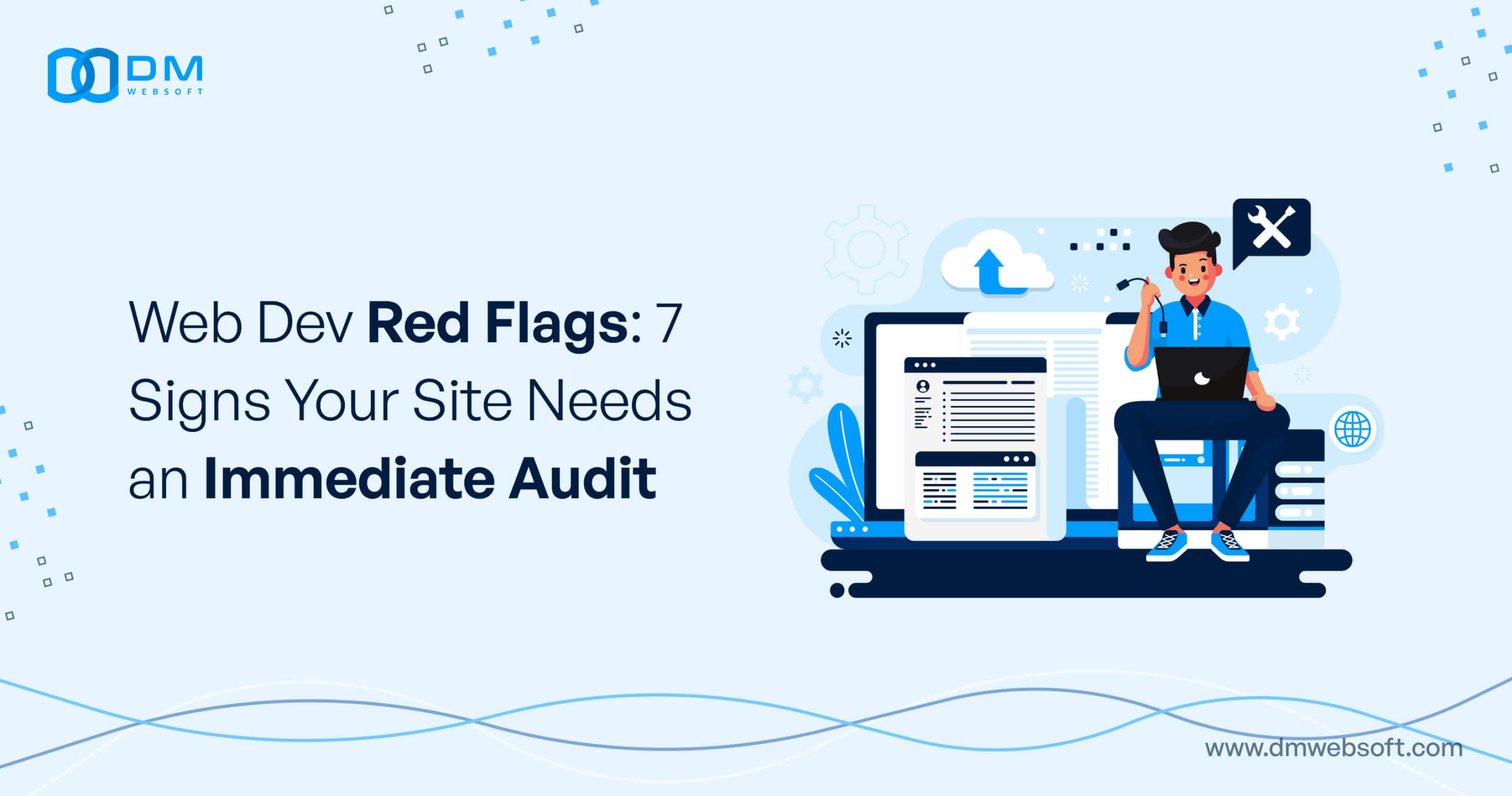 Web-Dev-Red-Flags-7-Signs-Your-Site-Needs-an-Immediate-Audit-DM-WebSoft-LLP