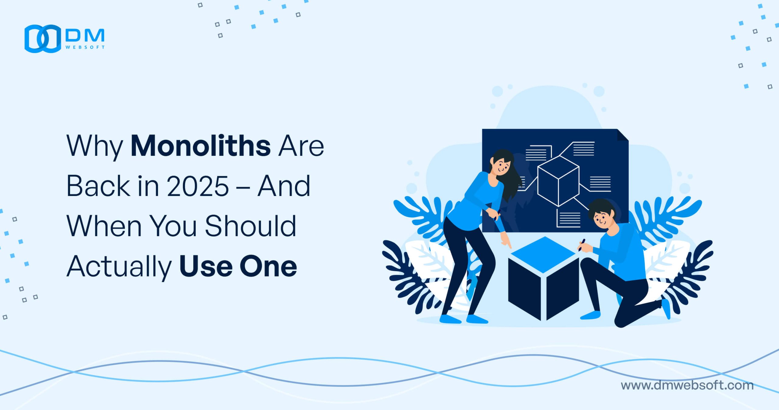 Why-Monoliths-Are-Back-in-2025-And-When-You-Should-Actually-Use-One-DM-WebSoft-LLP