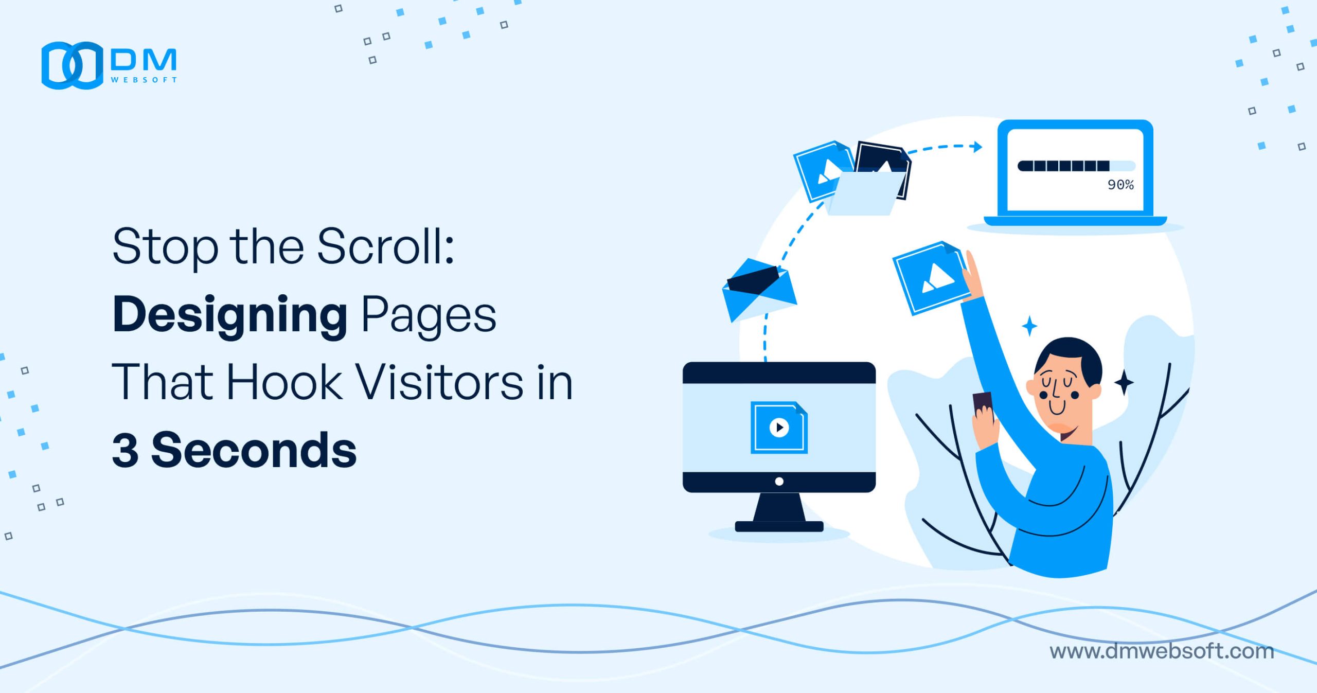 Stop-the-Scroll-Designing-Pages-That-Hook-Visitors-in-3-Seconds-DM-WebSoft-LLP