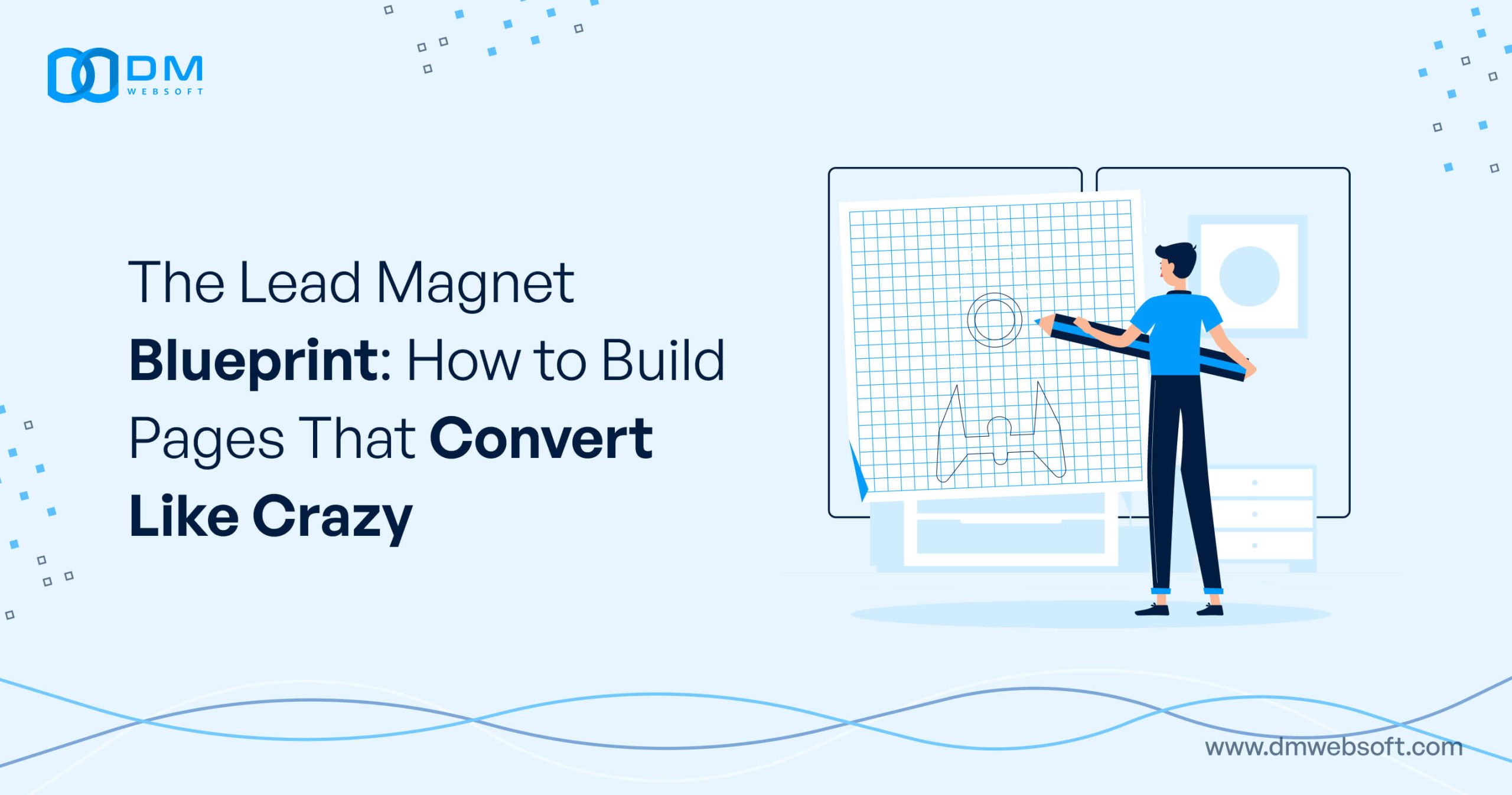 The-Lead-Magnet-Blueprint-How-to-Build-Pages-That-Convert-Like-Crazy-DM-WebSoft-LLP