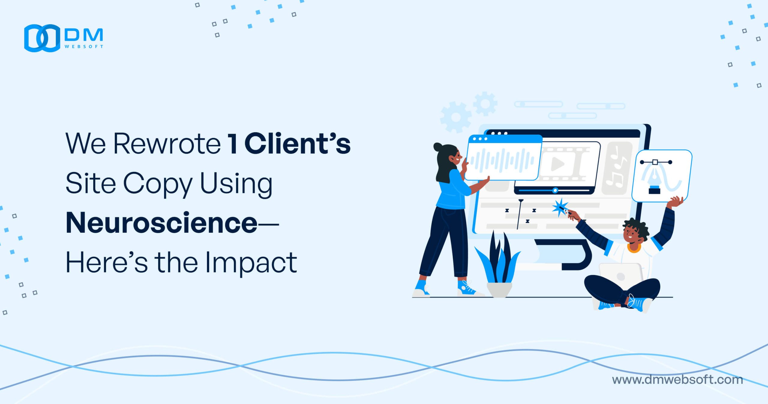 We-Rewrote-1-Client’s-Site-Copy-Using-Neuroscience—Here’s-the-Impact-DM-WebSoft-LLP