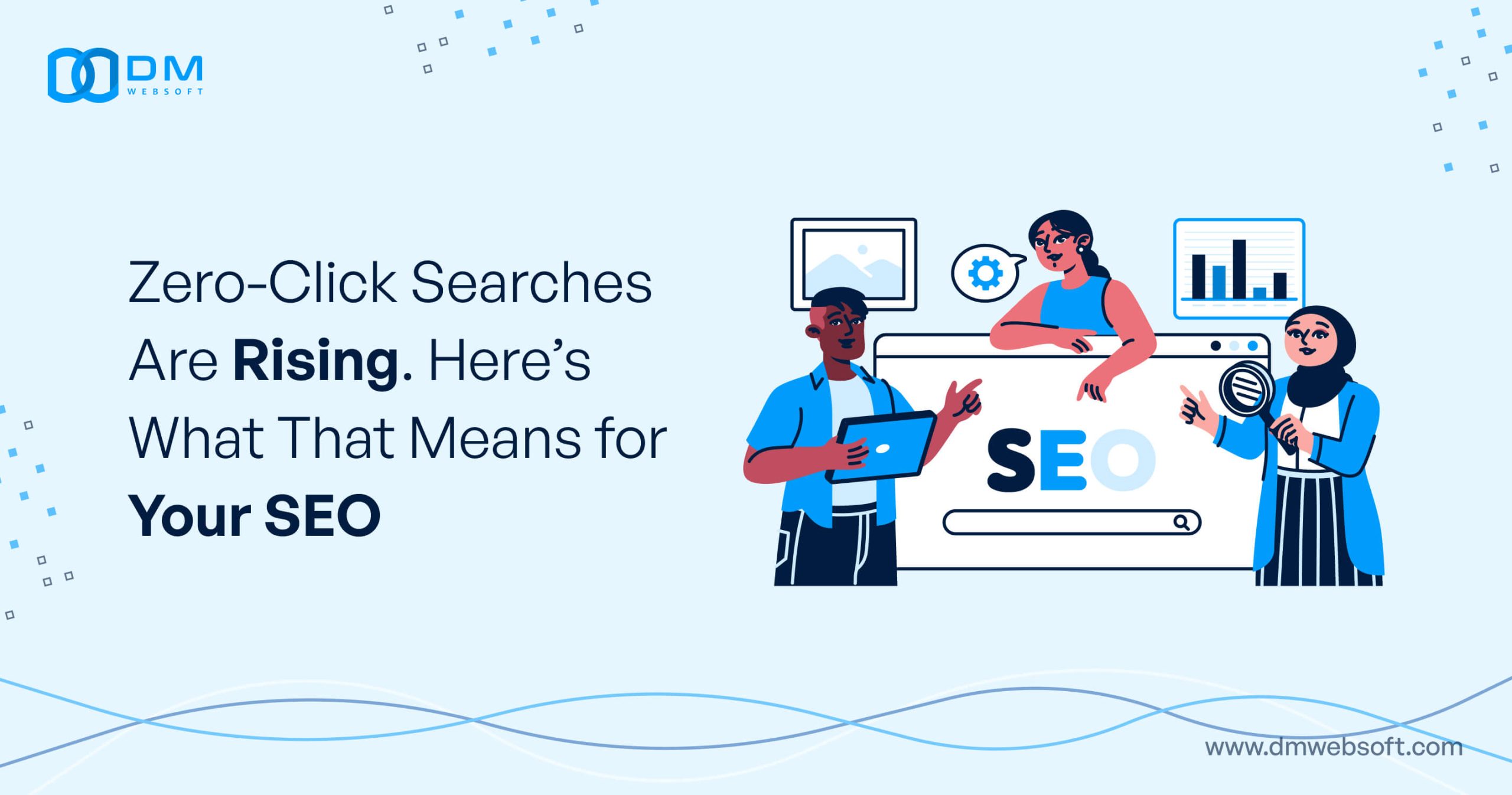 Zero-Click-Searches-Are-Rising.-Here’s-What-That-Means-for-Your-SEO-Dm-WebSoft-LLP